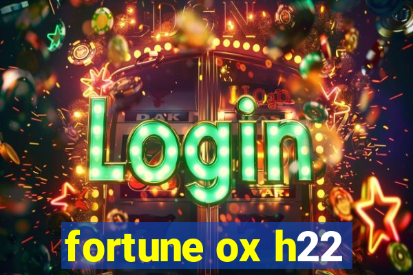 fortune ox h22